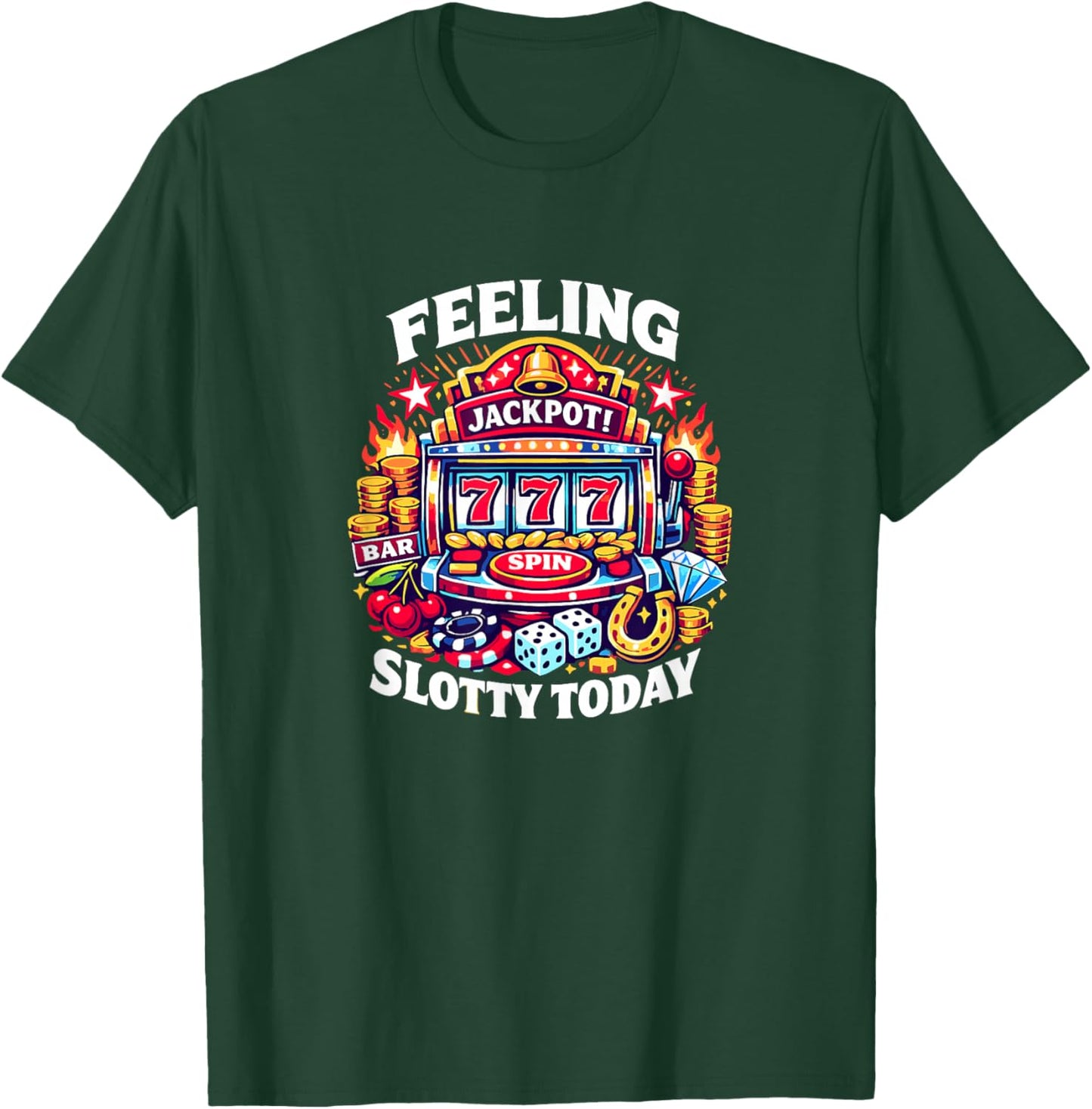 Feeling Slotty Today - Slots T-Shirt - T-Shirt | Forest