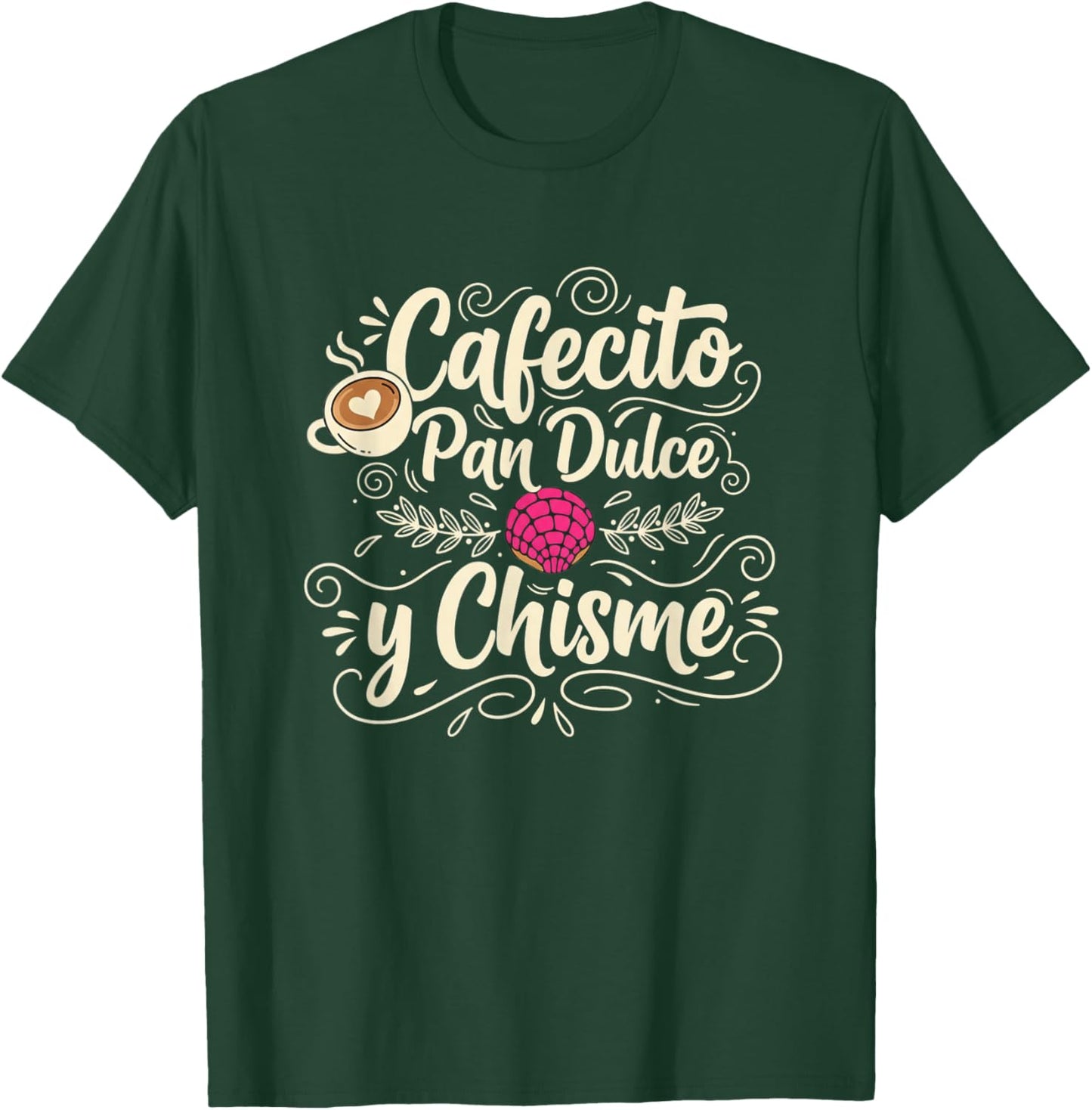 Cafecito Pan Dulce Y Chisme Latino Funny Coffee and Pastry T-Shirt - T-Shirt | Forest