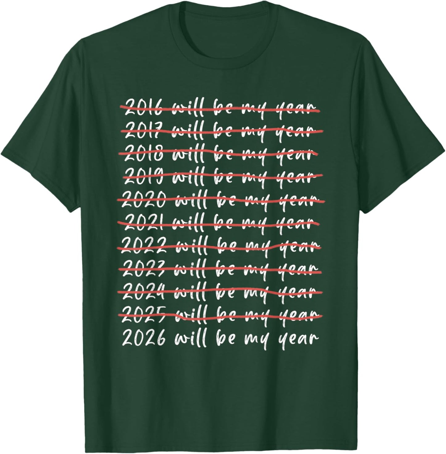 2026 Will Be My Year Funny Humor New Year Quote Funny T-Shirt - T-Shirt | Forest