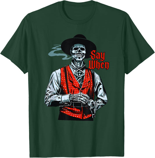 Skull Say When Funny Skeleton Lover Funny Western Cowboy T-Shirt - T-Shirt | Forest