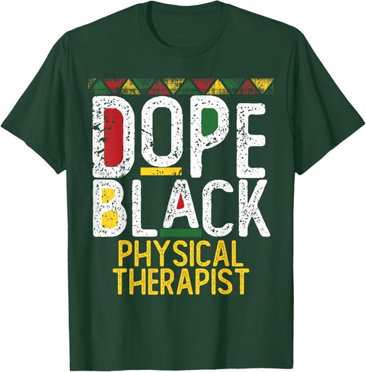Dope Black Physical Therapist Black History Month T-Shirt - T-Shirt | Forest