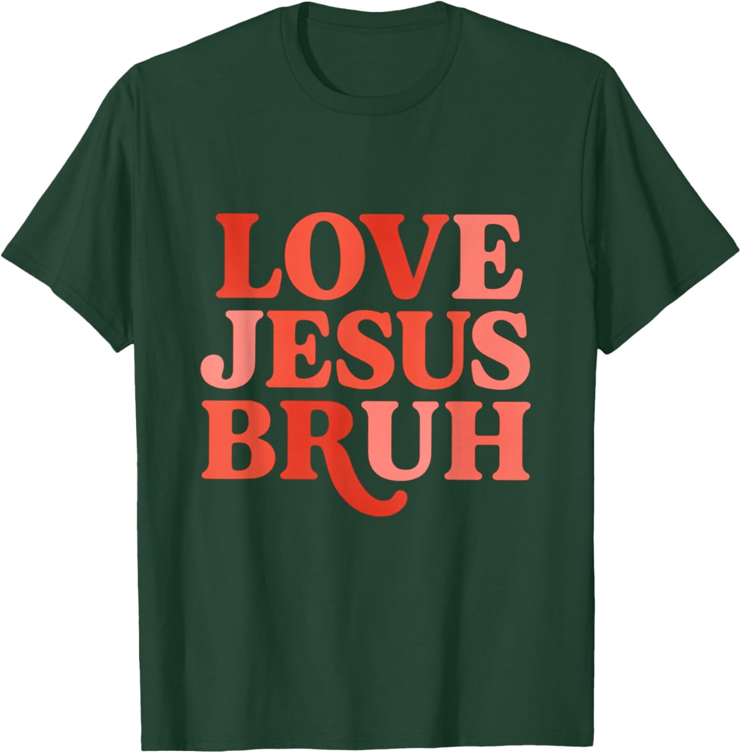 Love Jesus Bruh Christian Valentines Funny T-Shirt - T-Shirt | Forest