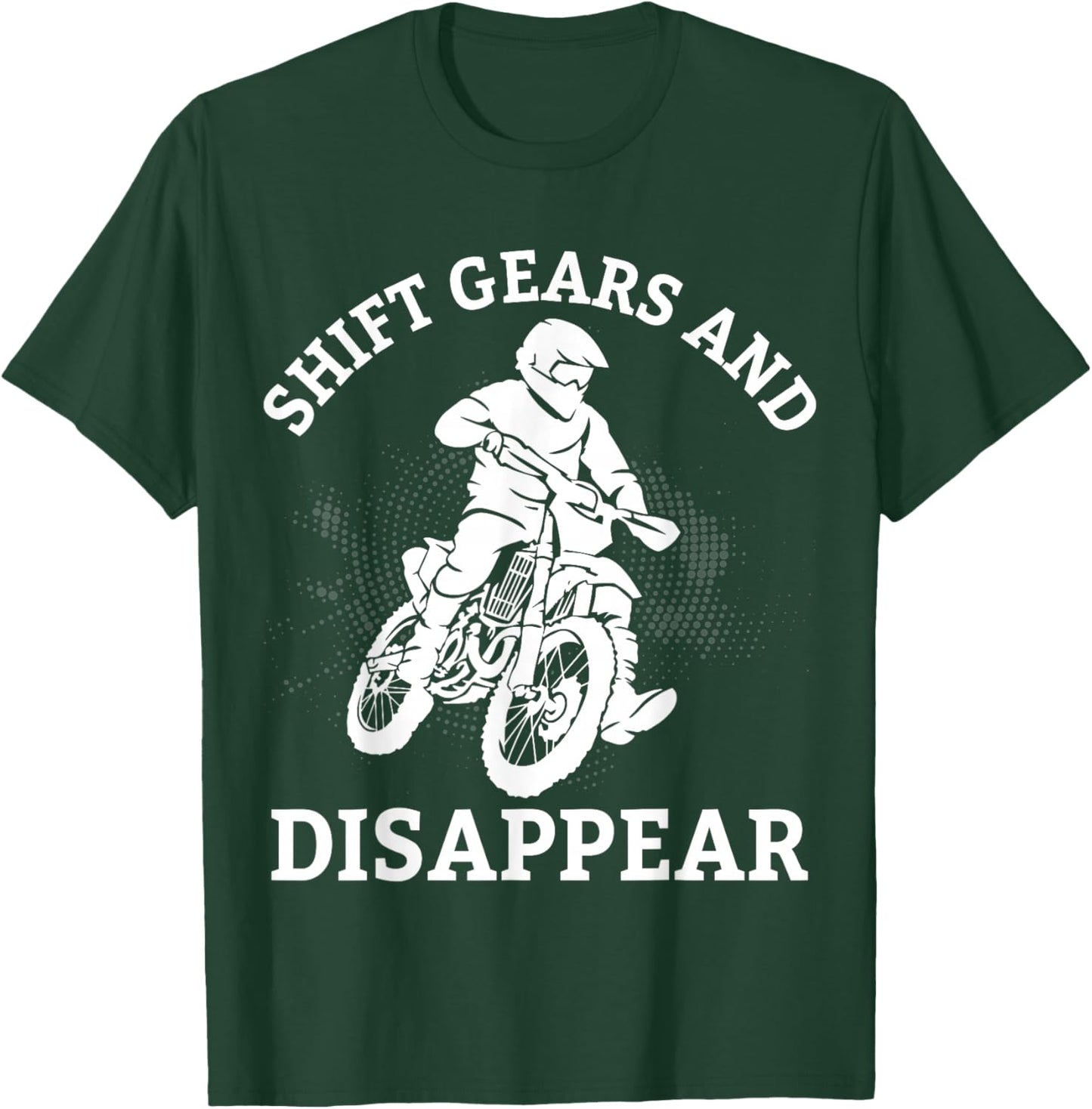 Shift Gears and Disappear Motorcycle Rider T-Shirt - T-Shirt | Forest