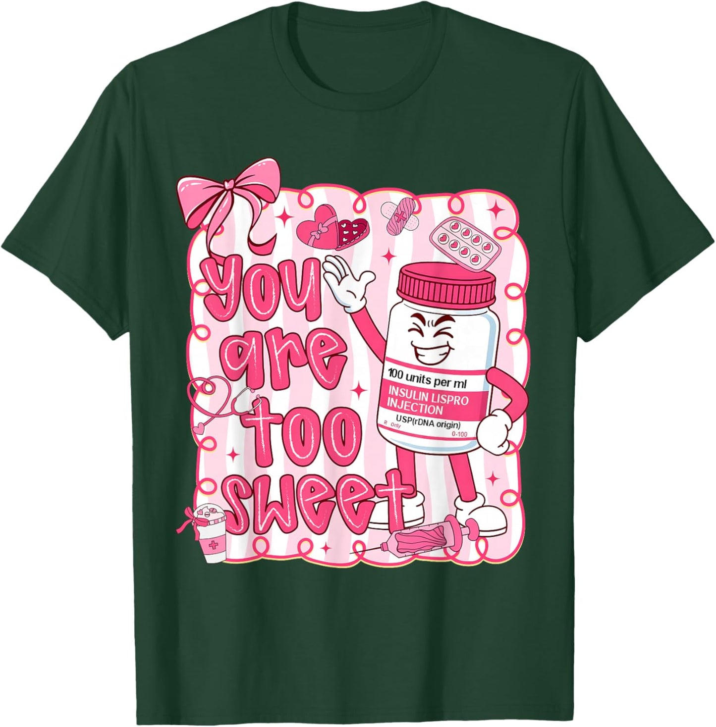 Preppy You are Too Sweet Nurse Valentine Coquette Bow T-Shirt - T-Shirt | Forest
