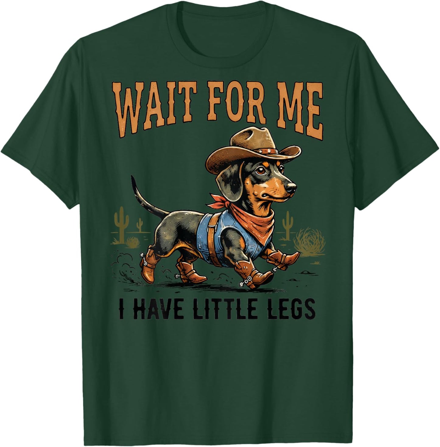 Wait for Me I Have Little Legs Cowboy Dachshund (Back Print) T-Shirt - T-Shirt | Forest