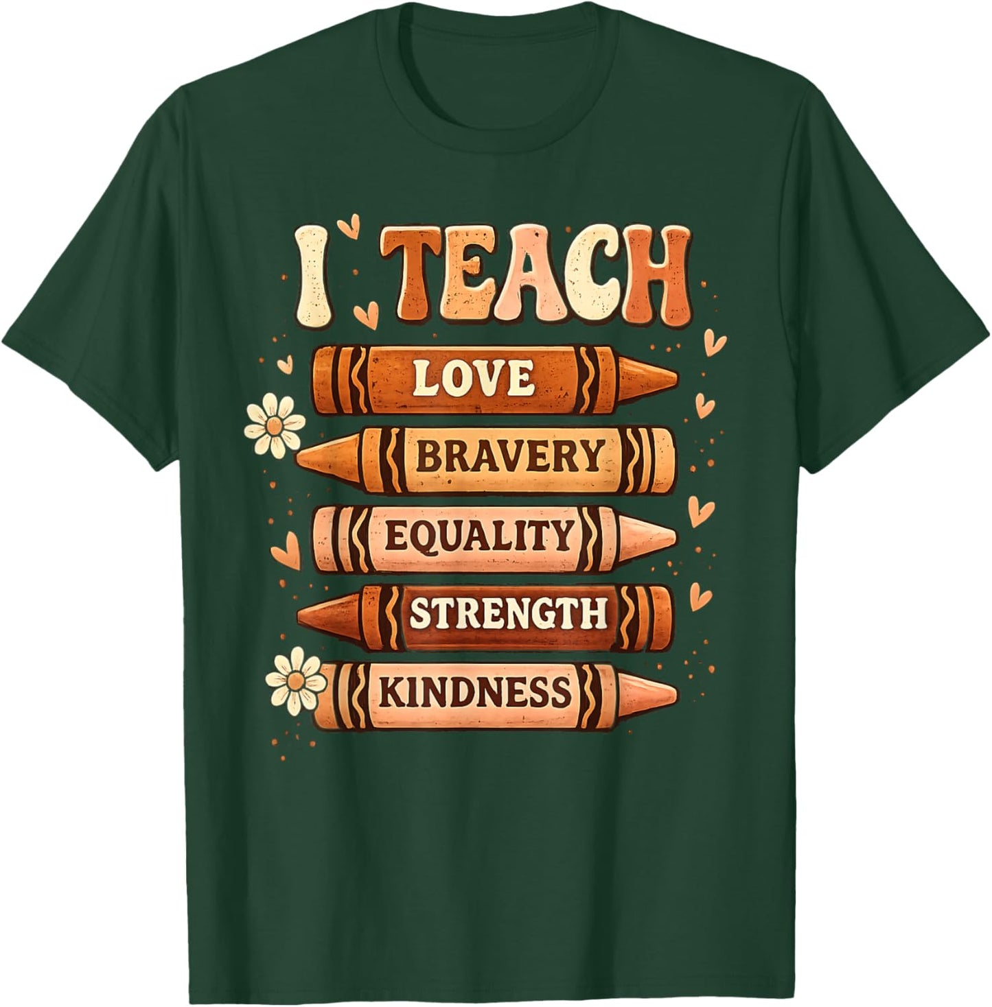 Black History Teacher I Teach Love Bravery Crayons Women Men T-Shirt - T-Shirt | Forest