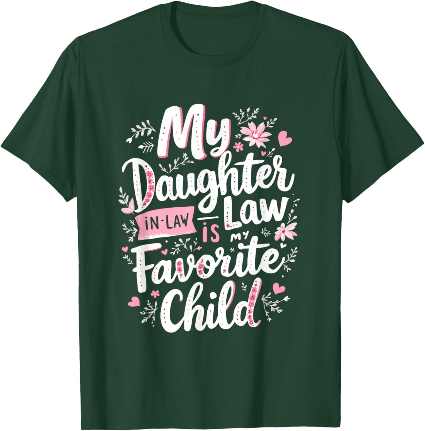 My Daughter in-Law is My Favorite Child Daughter-in-Law T-Shirt - T-Shirt | Forest