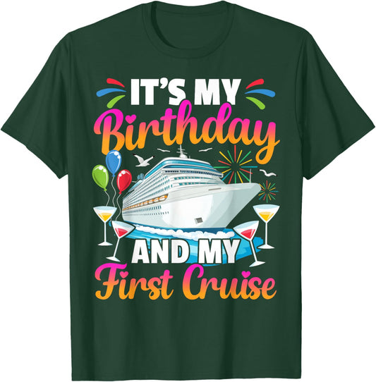It's My Birthday and My First Cruise Birthday Celebration T-Shirt - T-Shirt | Forest