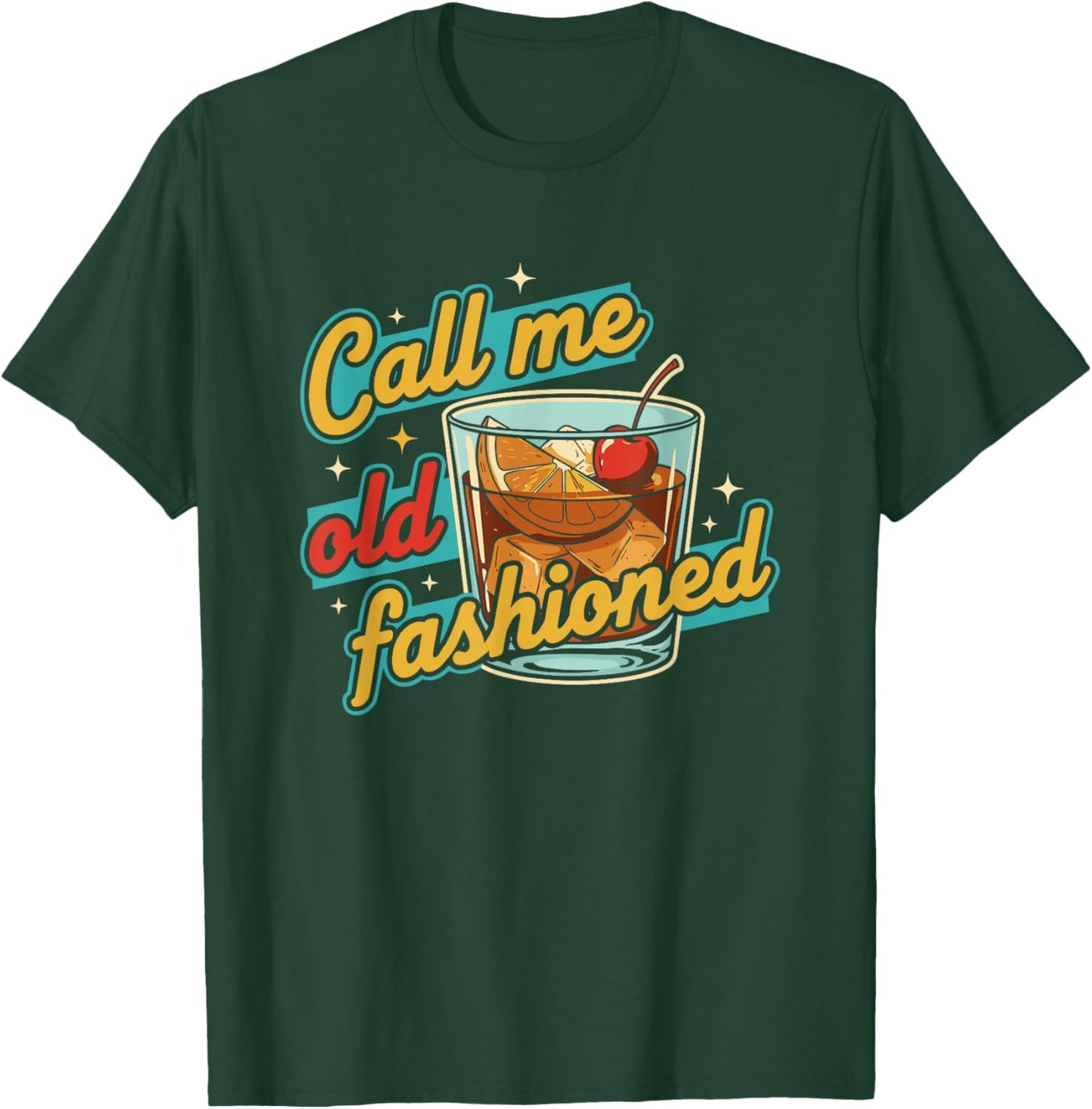 Call Me Old Fashioned Whiskey Lovers Pun for an Old Man T-Shirt - T-Shirt | Forest