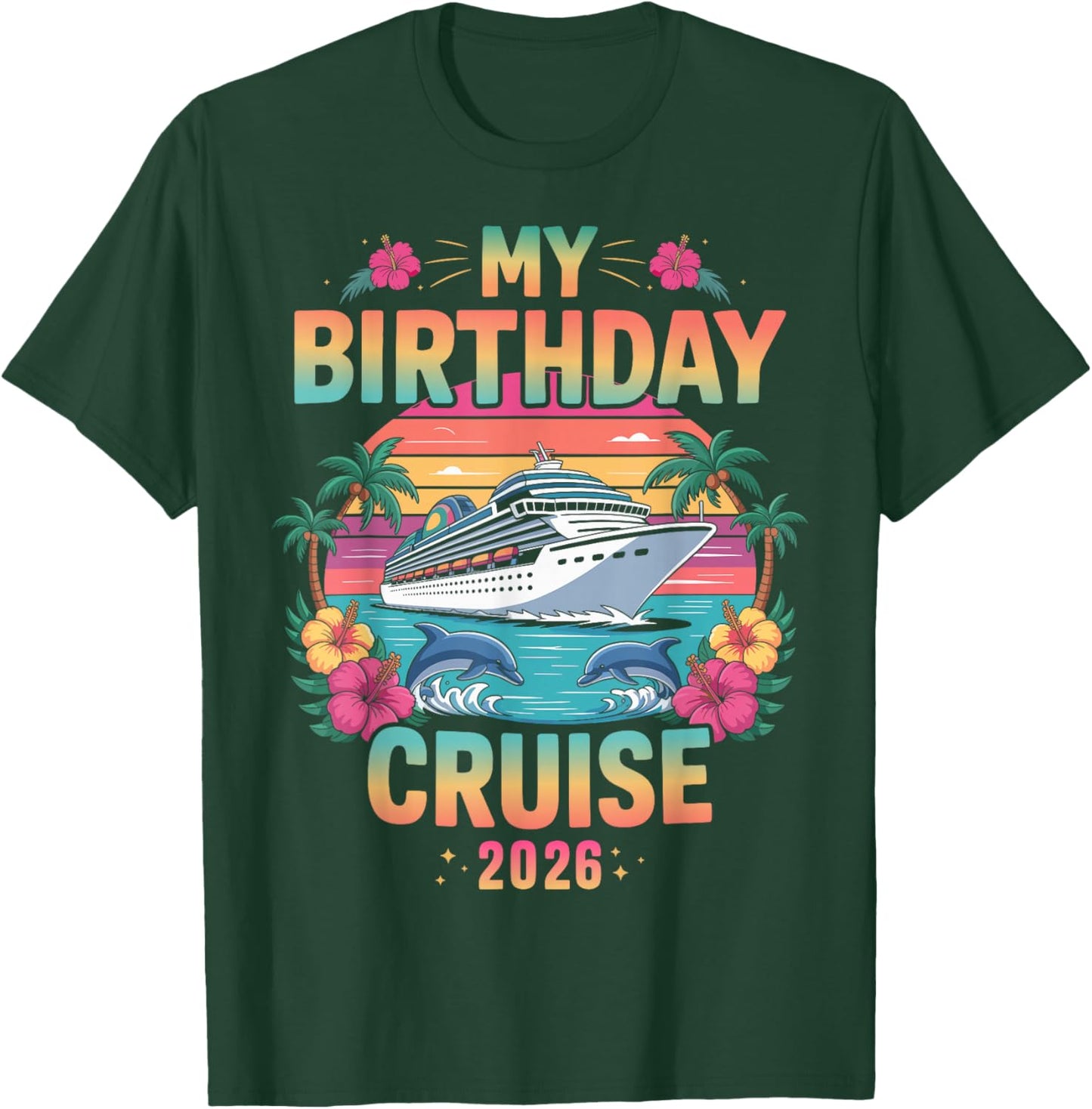 My Birthday Cruise 2026 T-Shirt - T-Shirt | Forest