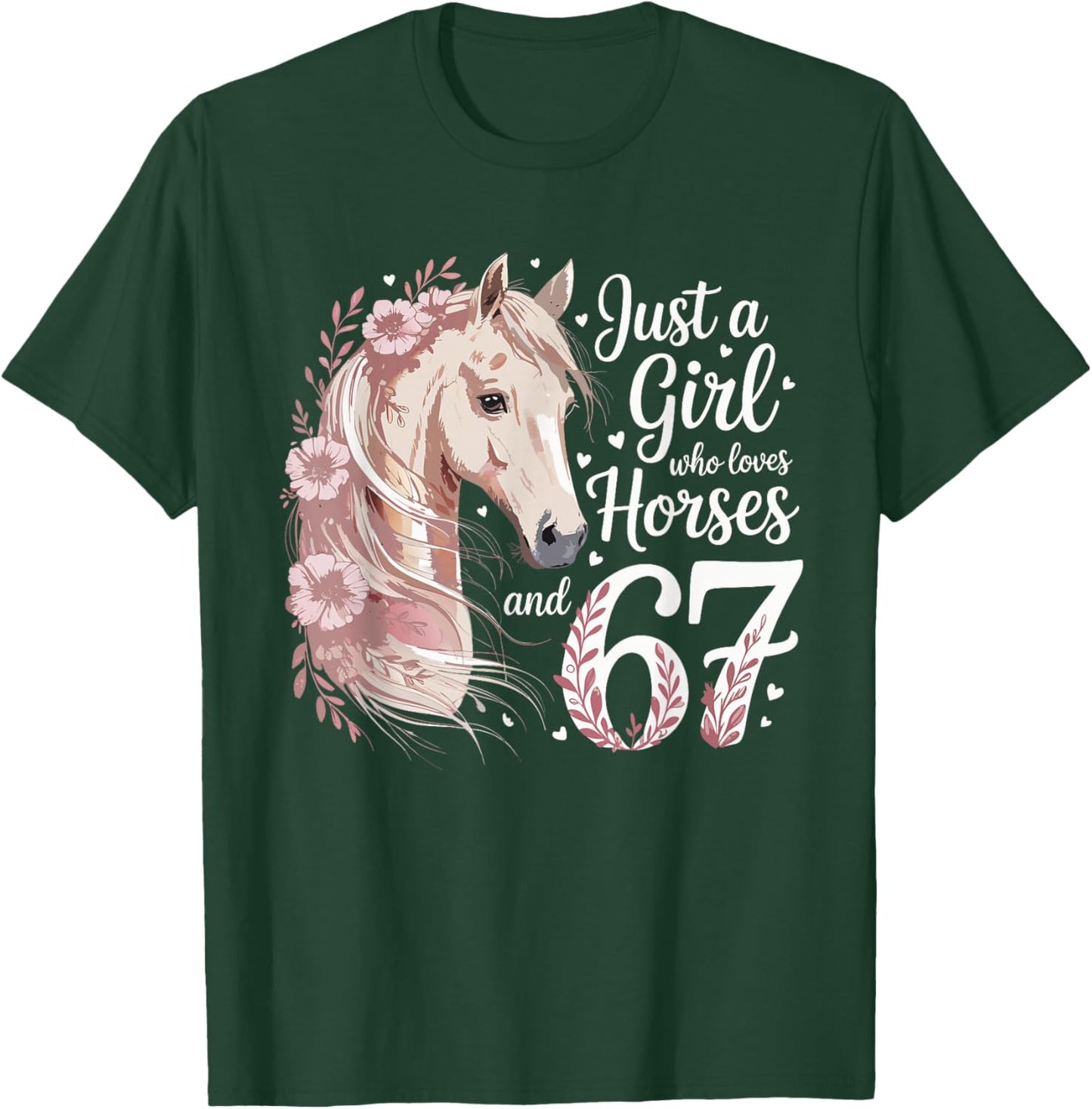 67 Just A Girl Who Loves Horses and Six Seven Women Girls T-Shirt - T-Shirt | Forest