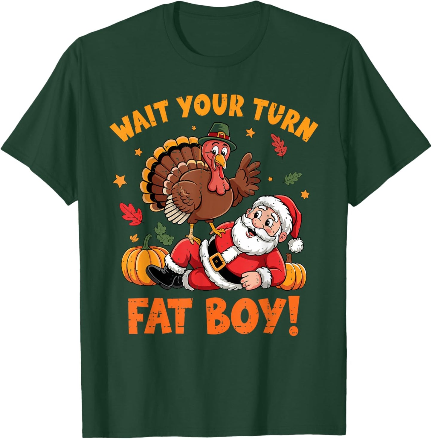 Wait Your Turn Fat Boy Funny Thanksgiving Turkey Santa T-Shirt - T-Shirt | Forest