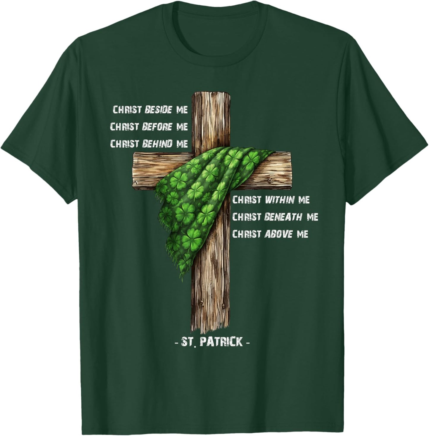 Christ Before Me St Patrick Christian Cross Prayer T-Shirt - T-Shirt | Forest