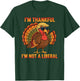 I'm Thankful I'm Not A Liberal Trump Thanksgiving Turkey T-Shirt - T-Shirt | Forest