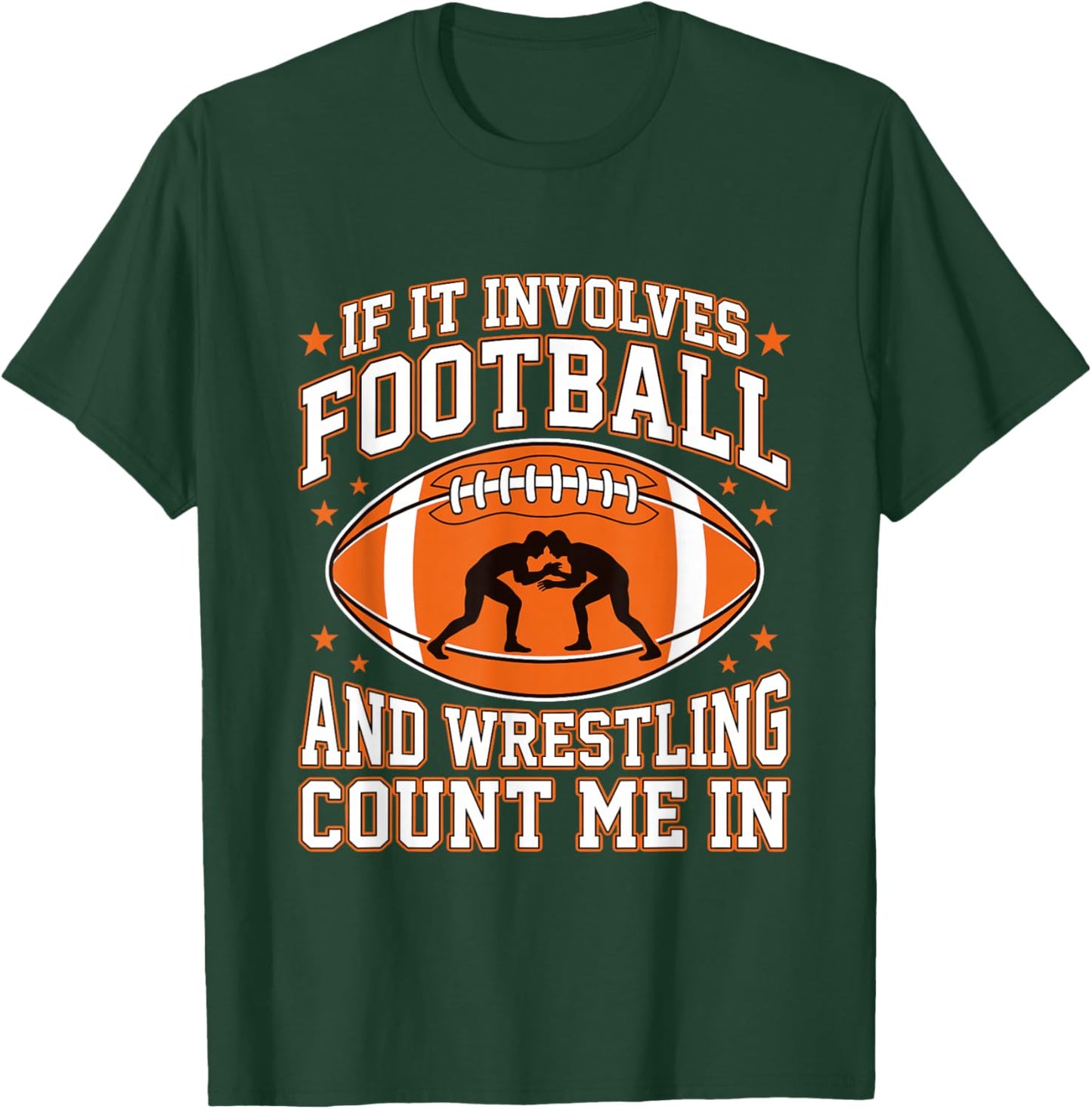 If It Involves Football and Wrestling Count Me in Wrestler T-Shirt - T-Shirt | Forest