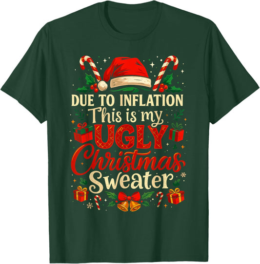 Due to Inflation Ugly Christmas Sweater Shirt, Funny Xmas T-Shirt - T-Shirt | Forest