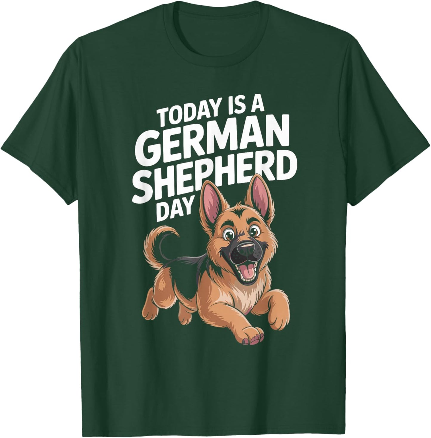 Today is A German Shepherd Day Service Police Dog Lover GSD T-Shirt - T-Shirt | Forest
