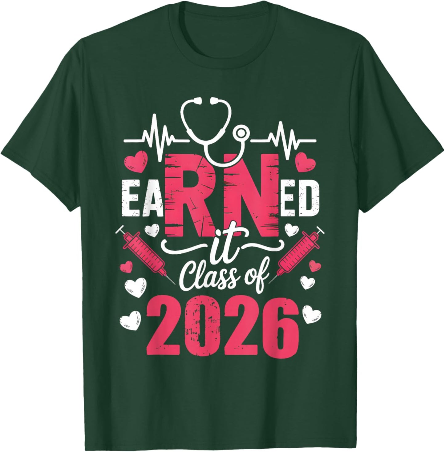 Earned It Class of 2026 Nurse Vintage Graduate RN LPN Nurse T-Shirt - T-Shirt | Forest