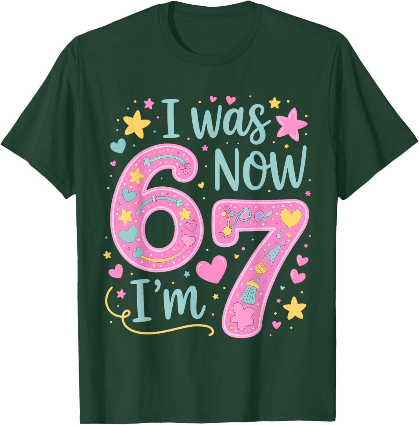 I was 6 Now I'm 7 Cute 7th Birthday Girl Outfit 67 Funny T-Shirt - T-Shirt | Forest