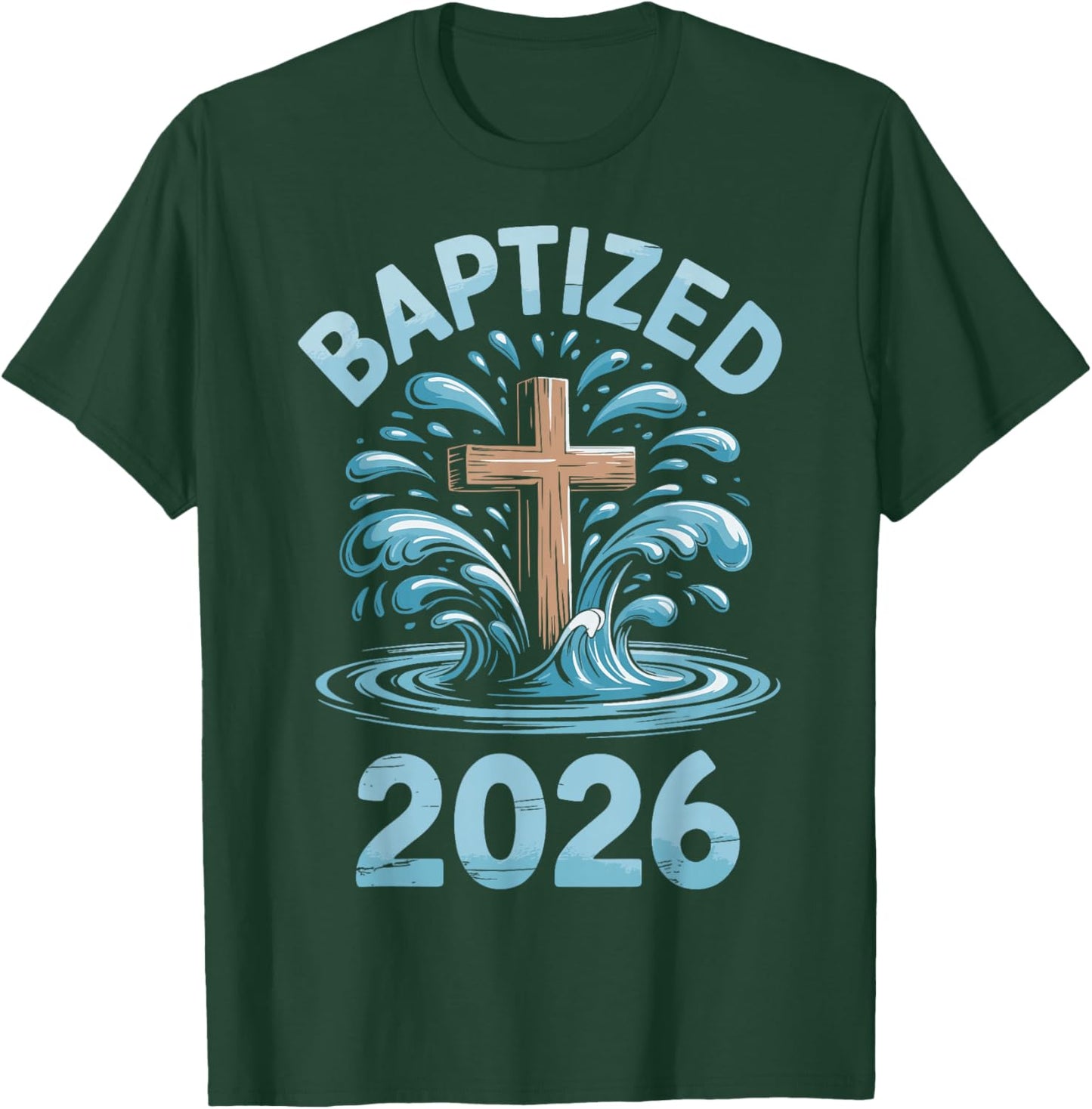 Baptized 2026 T-Shirt - T-Shirt | Forest