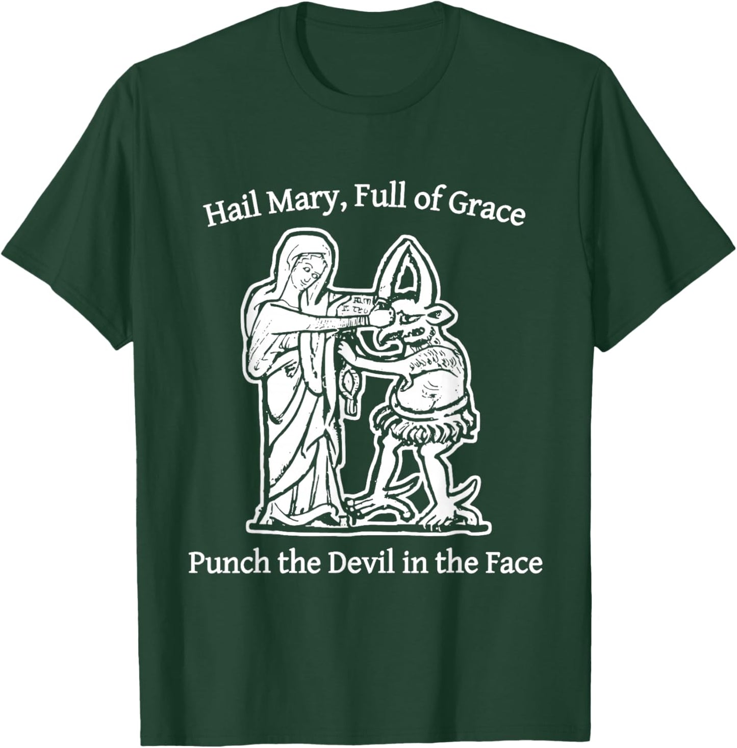 Hail Mary Full of Grace Punch The Devil in The Face T-Shirt - T-Shirt | Forest
