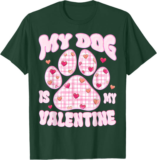 My Dog is My Valentine Paw Dog Lover Valentine Day T-Shirt - T-Shirt | Forest