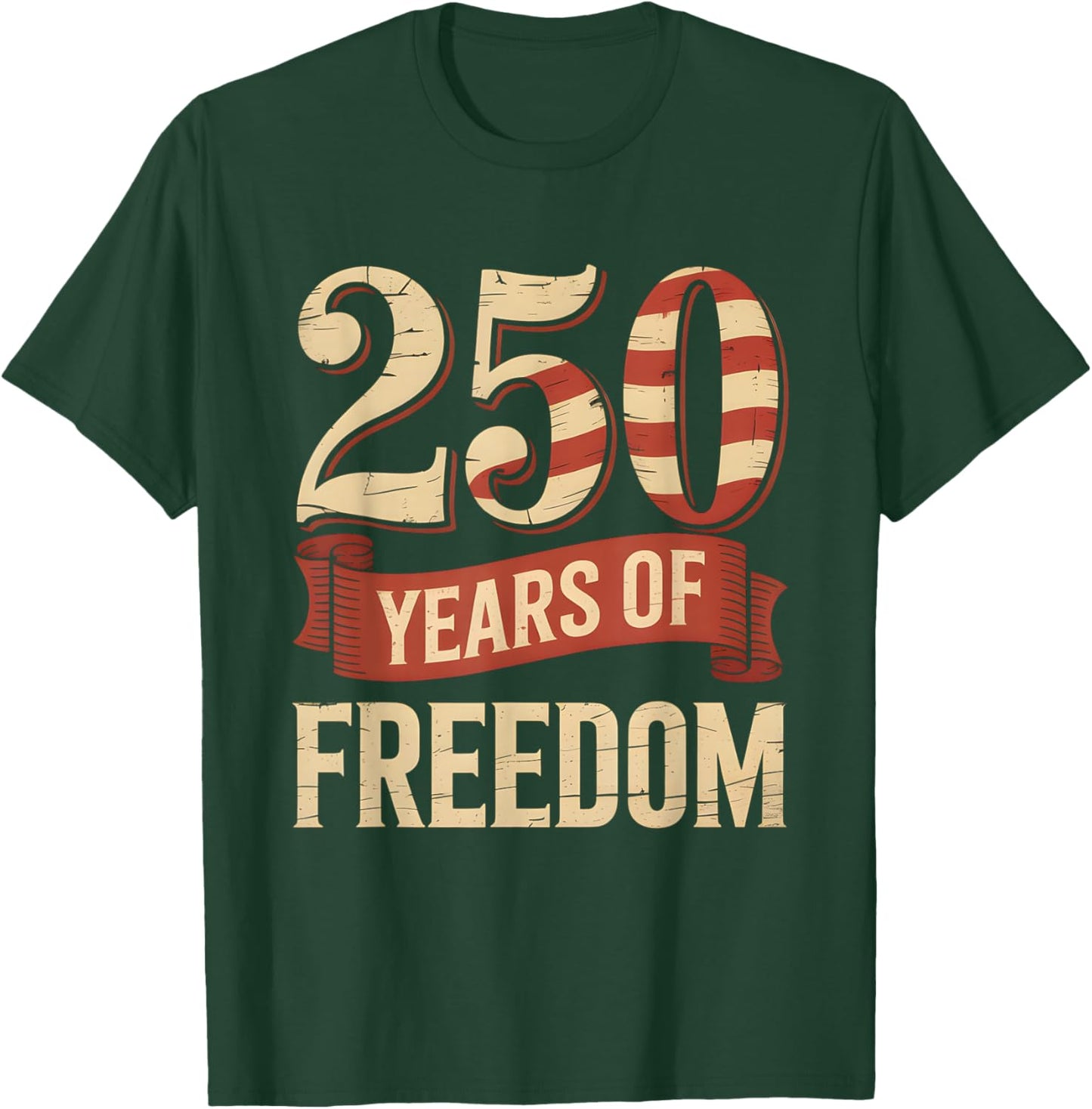 250 Years of Freedom | American 1776–2026 Patriotic T-Shirt - T-Shirt | Forest