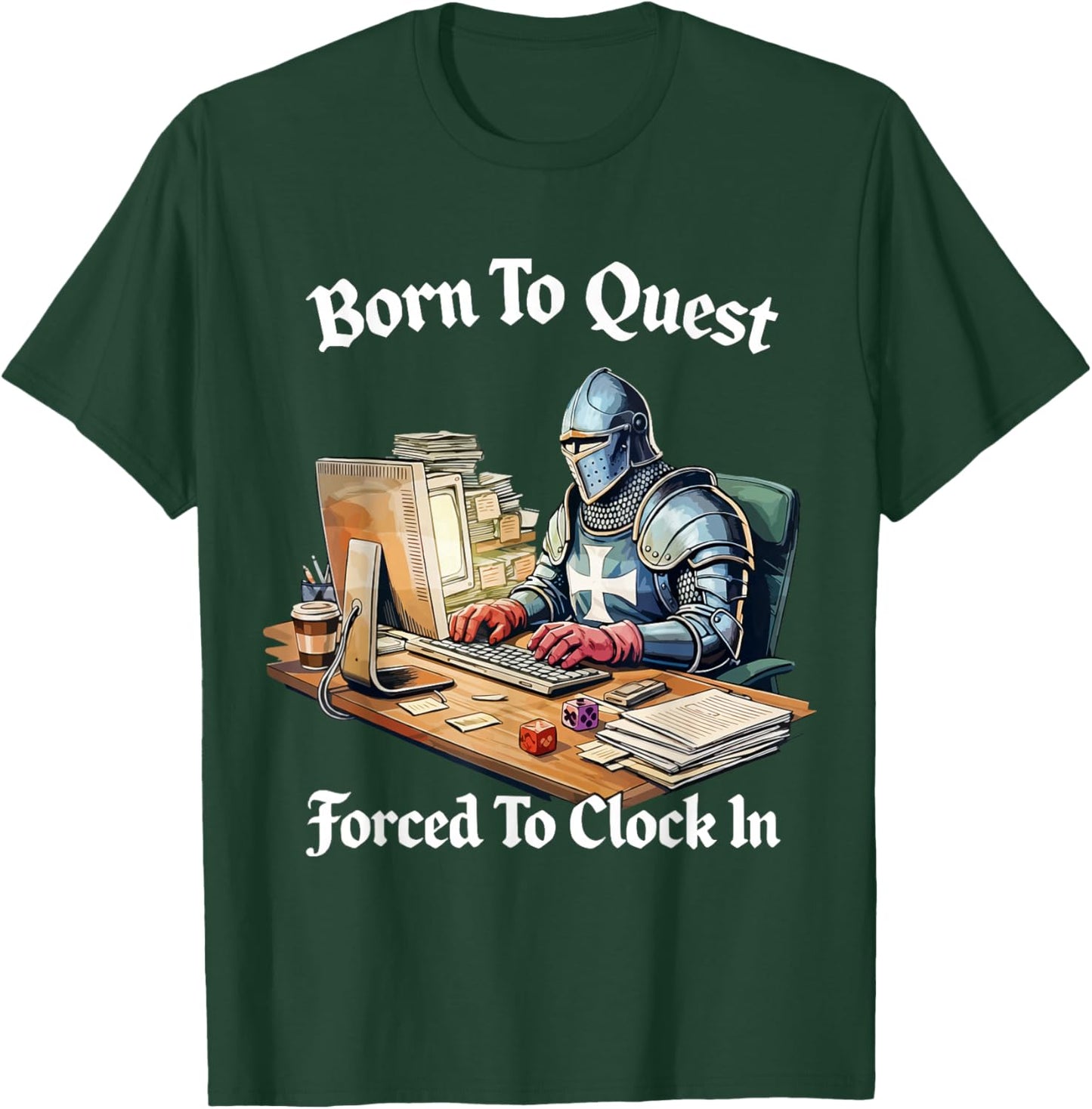 Born to Quest Forced to Clock in T-Shirt - T-Shirt | Forest