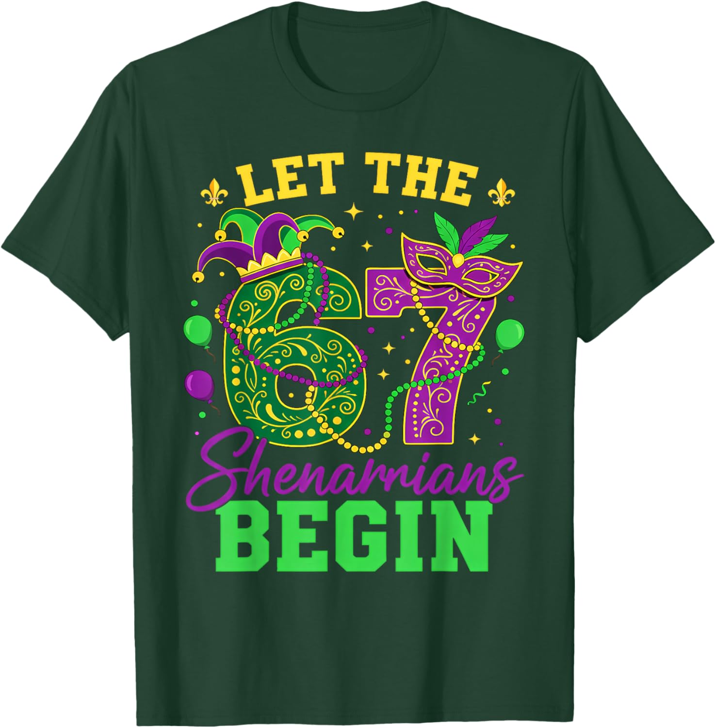 Let The Shenanigans Begin 67 Mardi Gras Men Women Kid 6 7 T-Shirt - T-Shirt | Forest