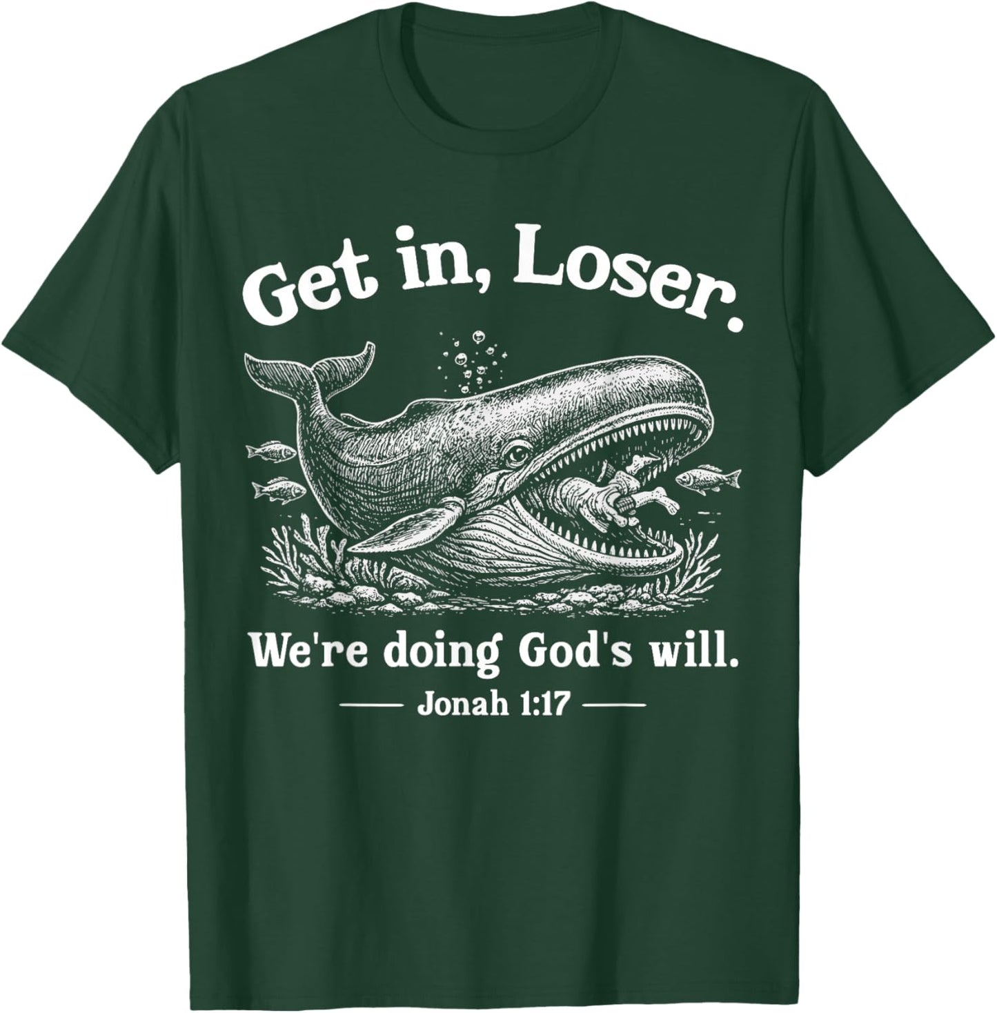 Get in Loser We're Doing God's Will Christian Bible Funny T-Shirt - T-Shirt | Forest