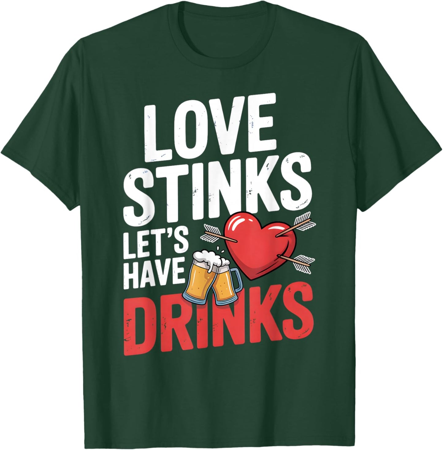 Love Stinks Let's Have Drink Drinking Team Anti Valentine T-Shirt - T-Shirt | Forest