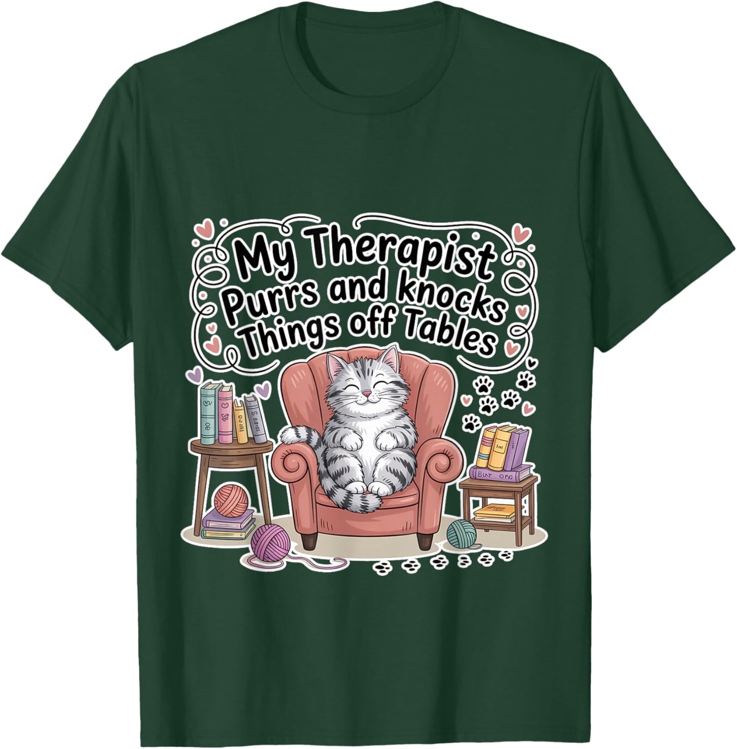 My Therapist Purrs and Knocks Things Off Tables T-Shirt - T-Shirt | Forest