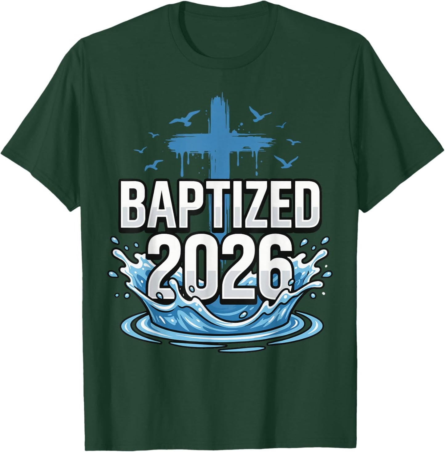 Baptized 2026 T-Shirt - T-Shirt | Forest