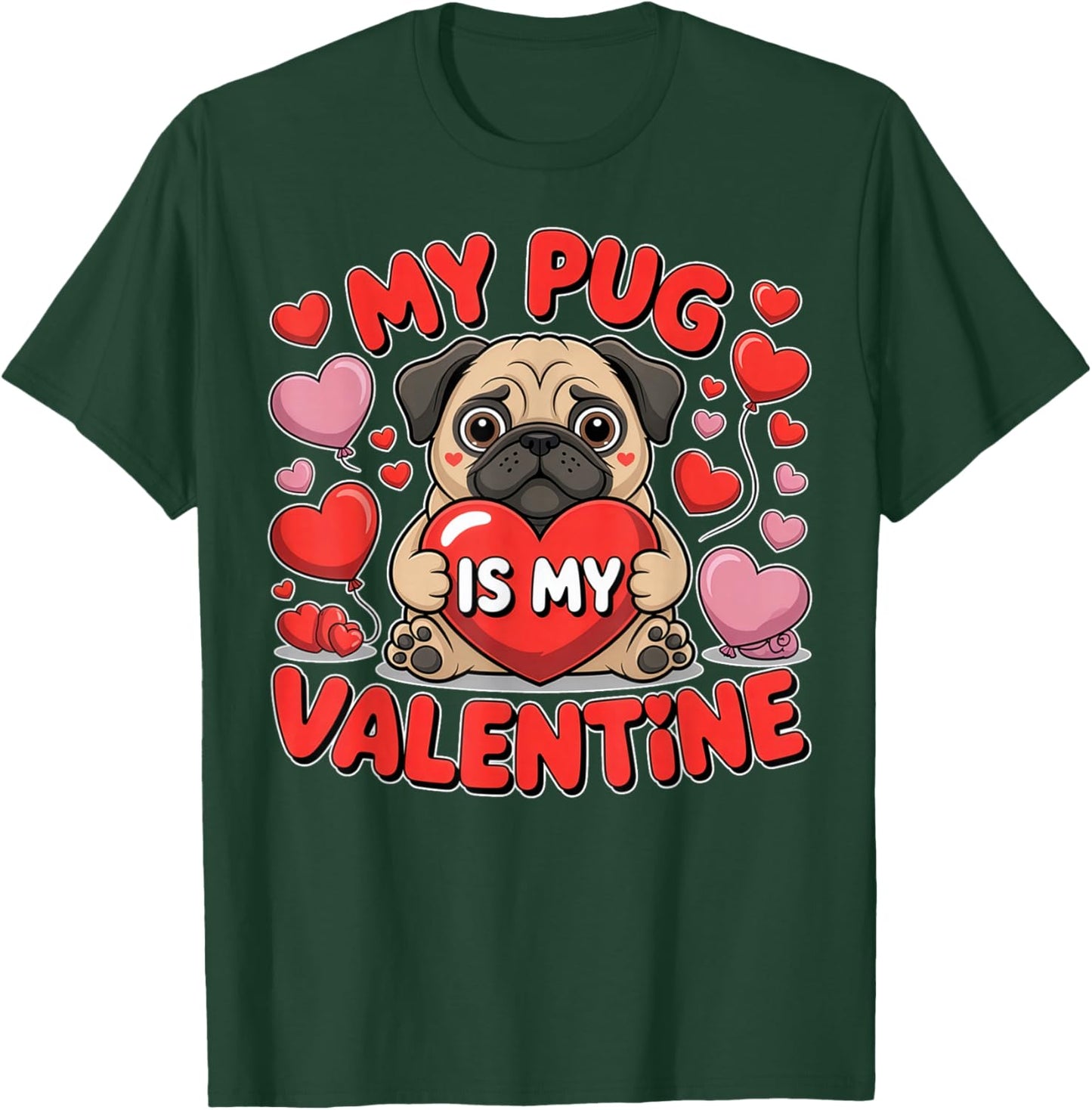 My Pug is My Valentine Cute Dog Heart T-Shirt - T-Shirt | Forest