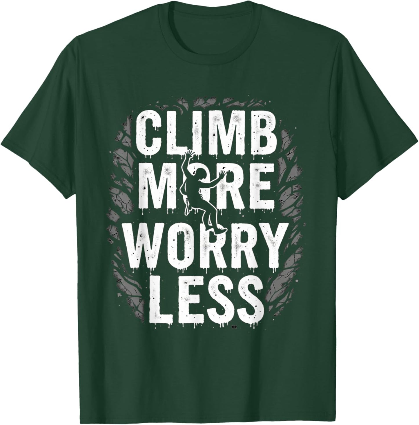 Funny Climbing Quote Gift Climb T-Shirt - T-Shirt | Forest
