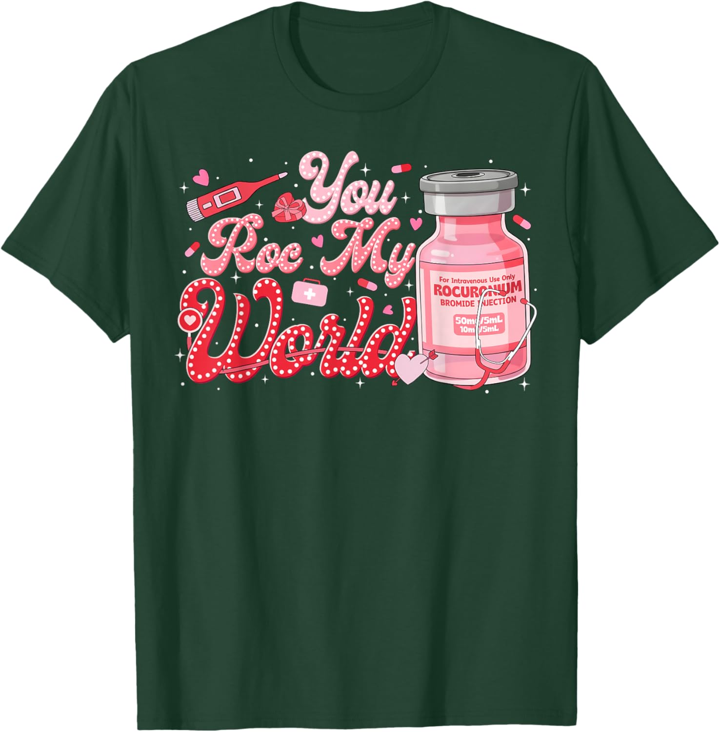 Valentine ER ED ICU NICU RN Nurse You ROC My World T-Shirt - T-Shirt | Forest