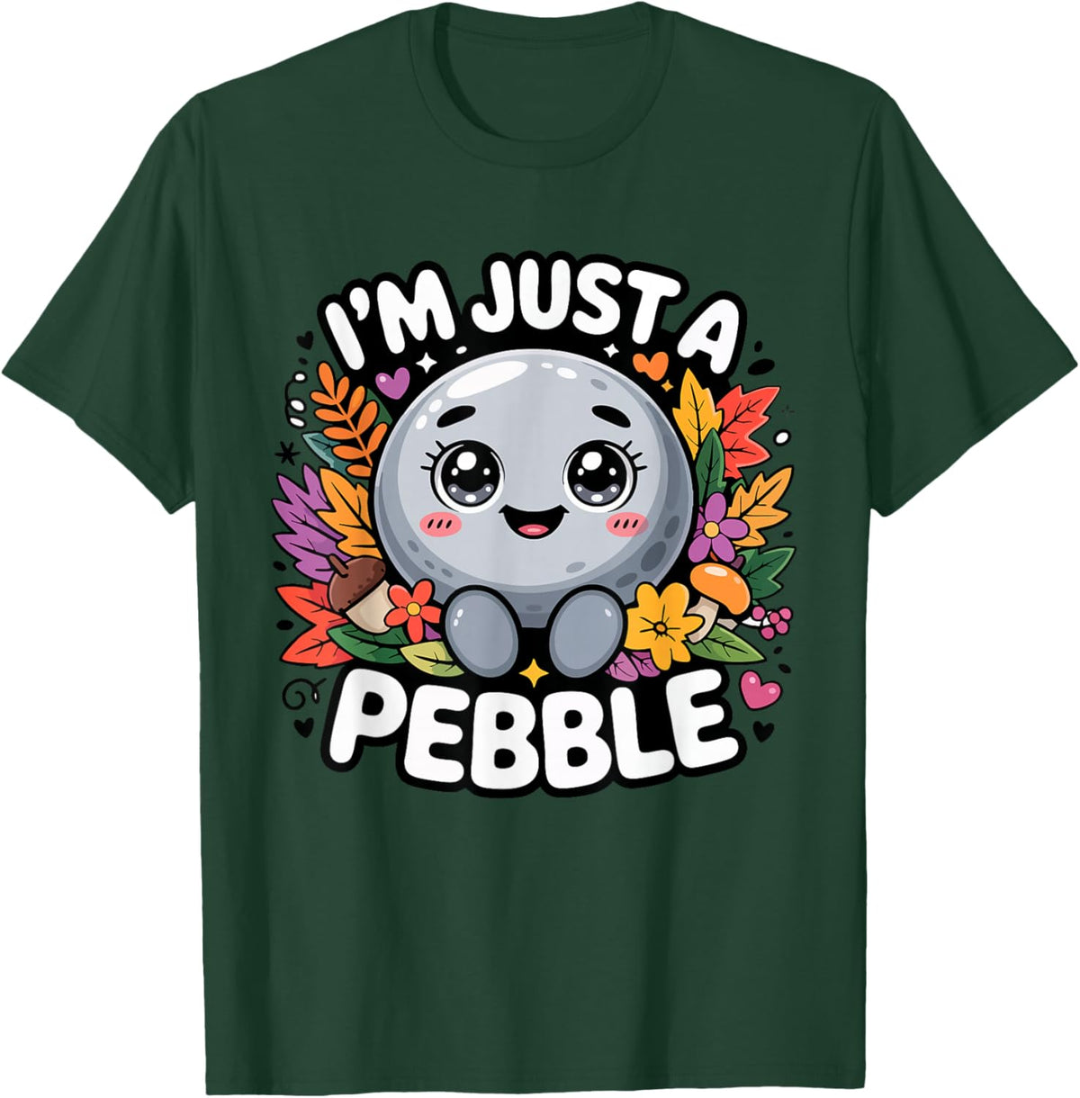 I'm Just a Pebble T-Shirt - T-Shirt | Forest
