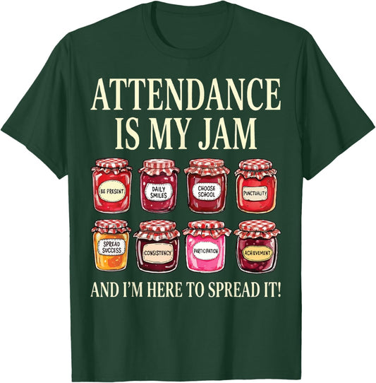 Attendance is My Jam T-Shirt - T-Shirt | Forest
