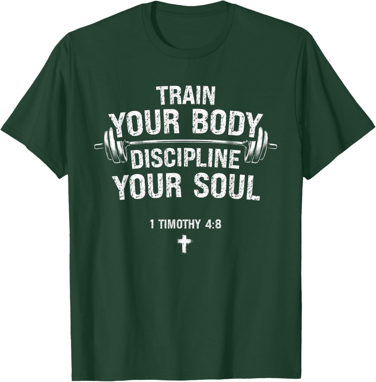 Train Your Body Discipline Your Soul Christian Gym Lover T-Shirt - T-Shirt | Forest