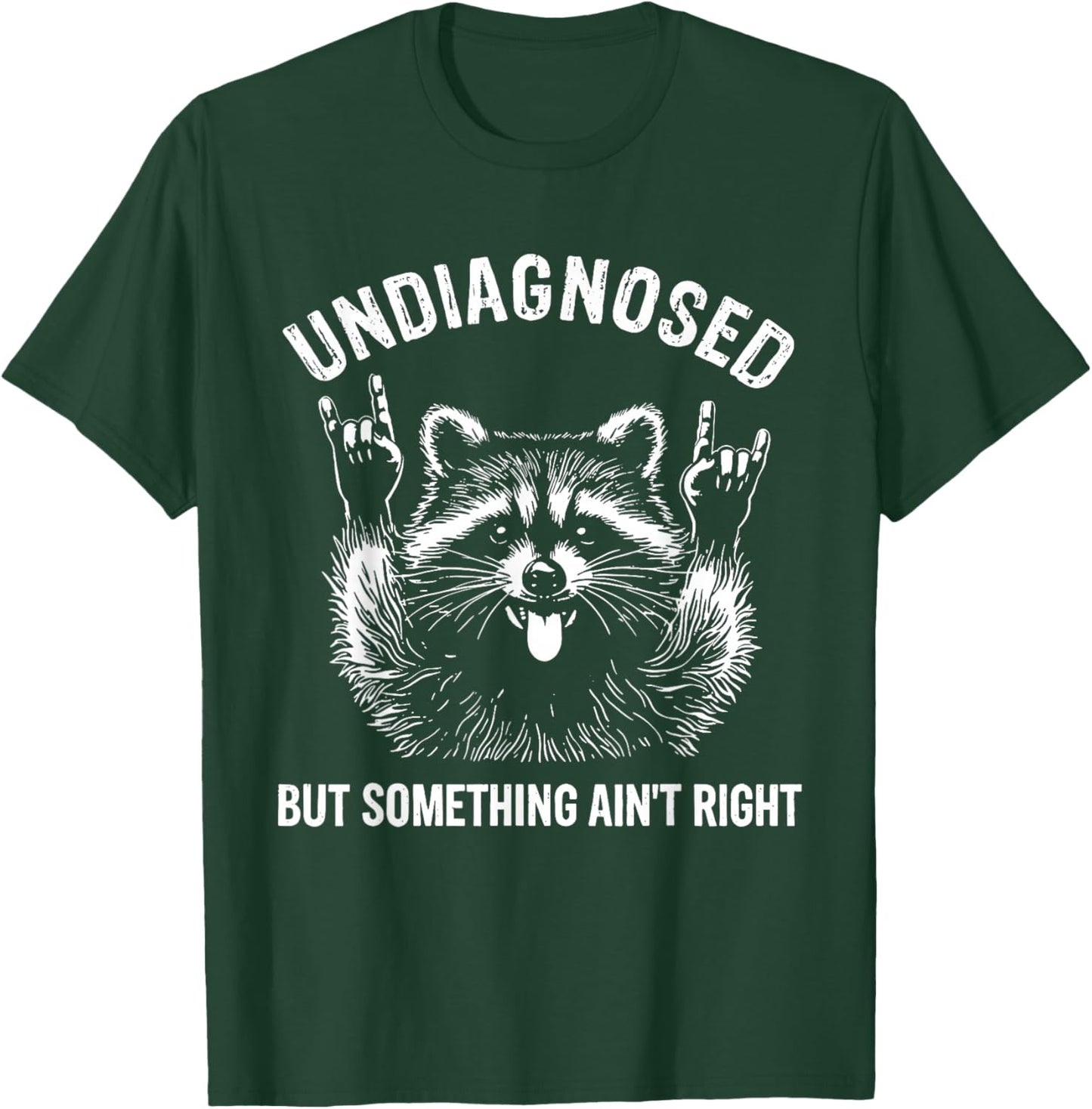 Funny Undiagnosed But Something Ain't Right Raccoon Meme T-Shirt - T-Shirt | Forest