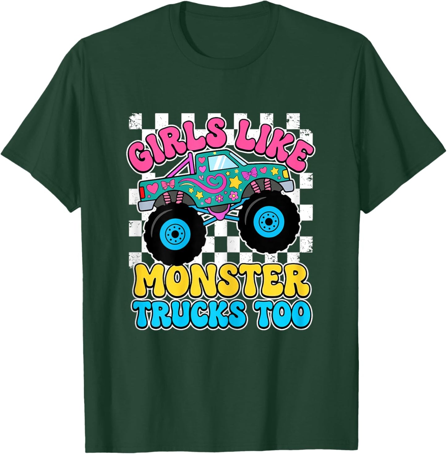 Girls Like Monster Trucks Too T-Shirt - T-Shirt | Forest