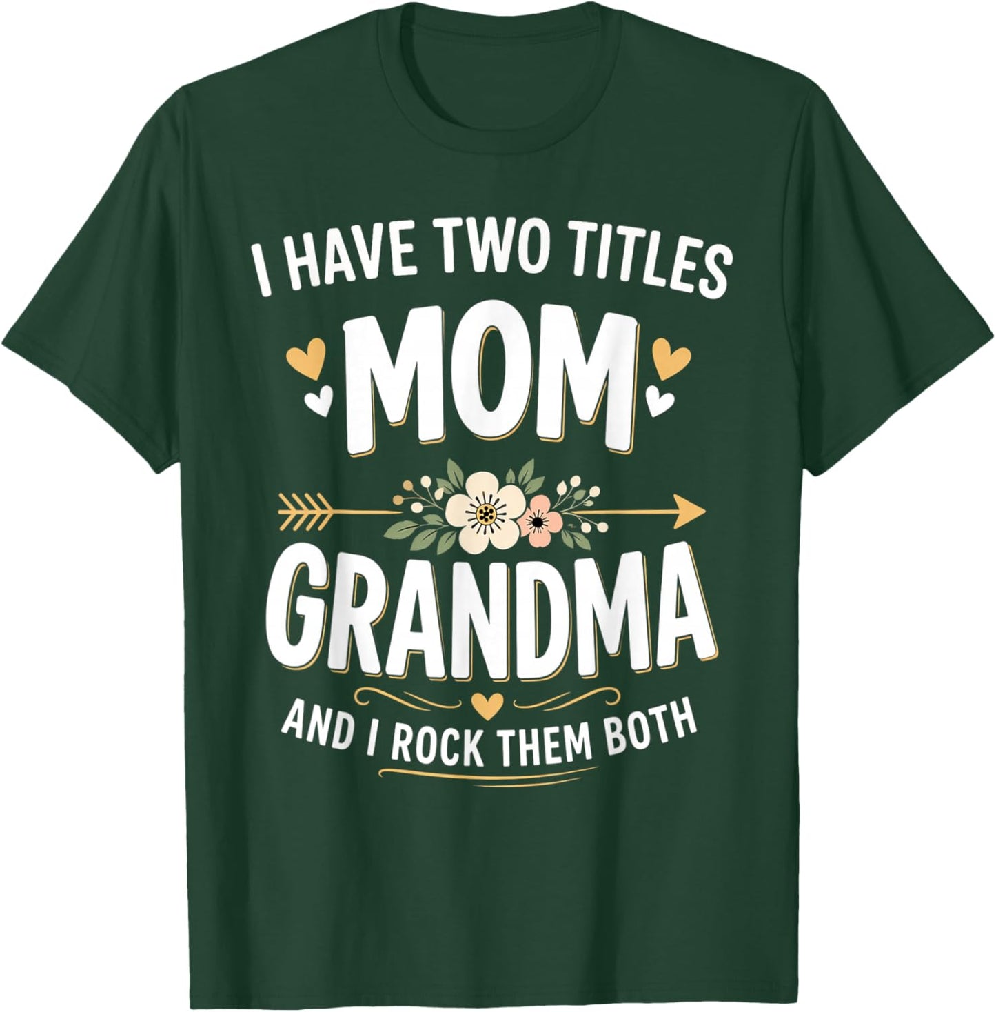 I Have Two Titles Mom and Grandma Funny Mother's Day T-Shirt - T-Shirt | Forest