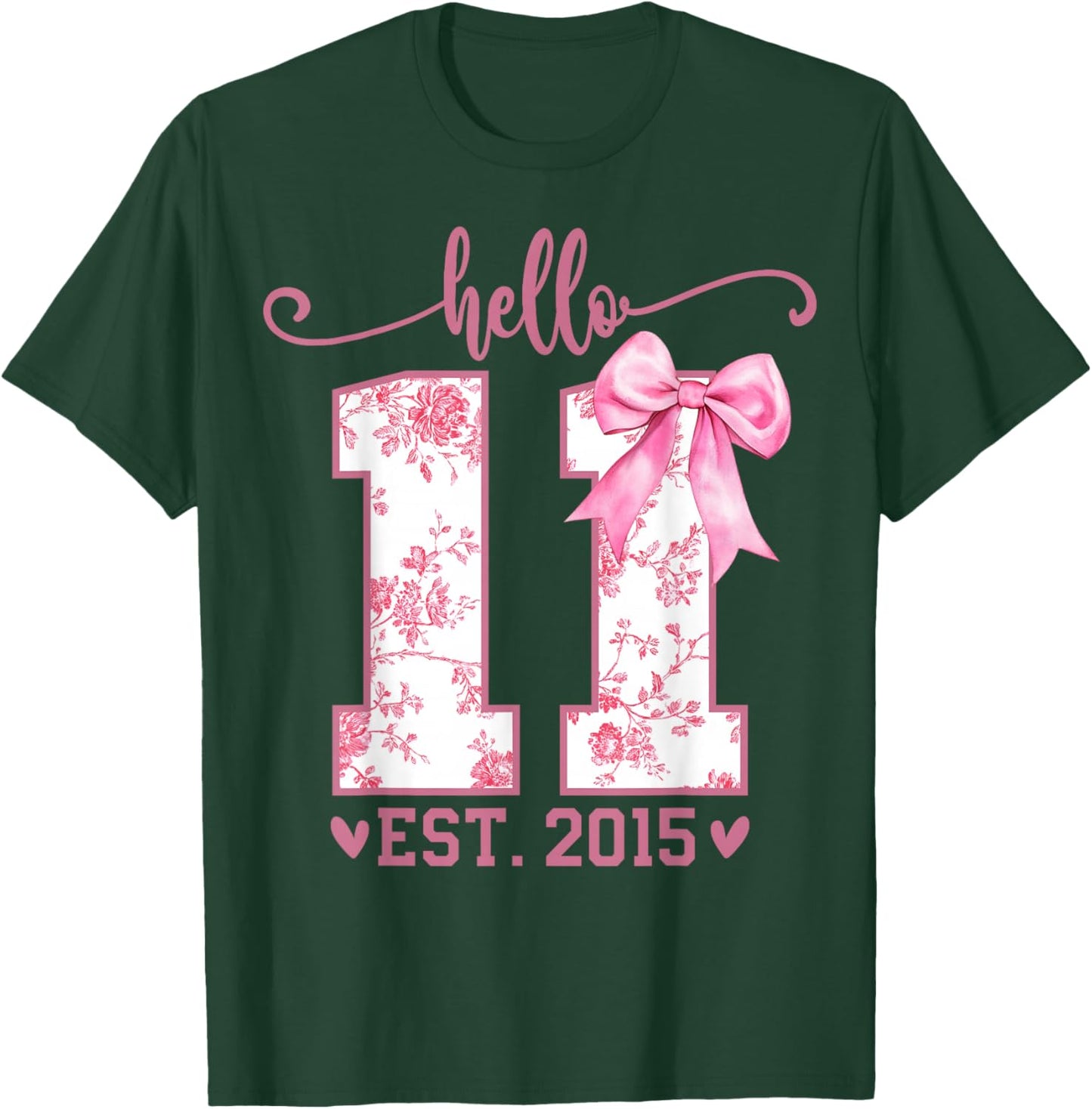 Hello Eleven EST 2015 11th Birthday Coquette 11 Year Girl T-Shirt - T-Shirt | Forest