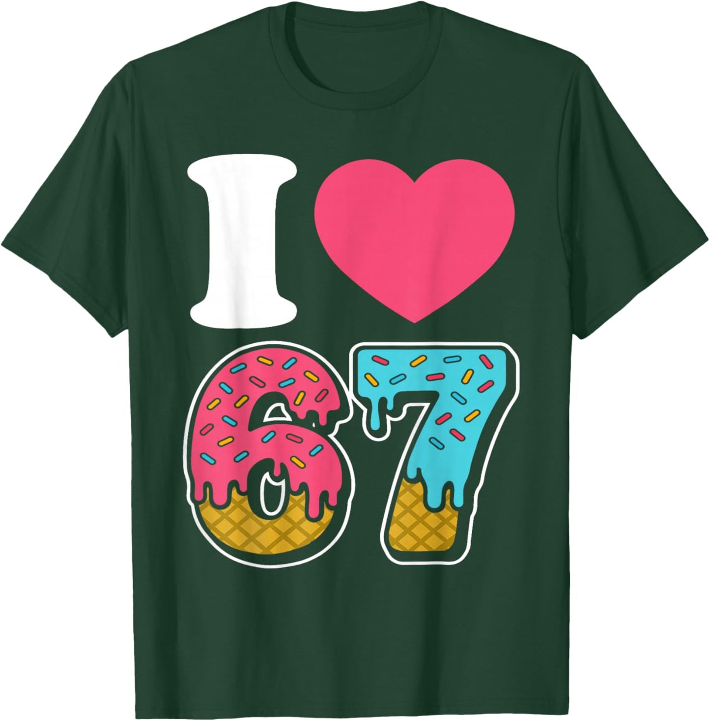 Funny I Love 67 I Heart 67 Meme I Love Six Seven Gen-Alpha T-Shirt - T-Shirt | Forest