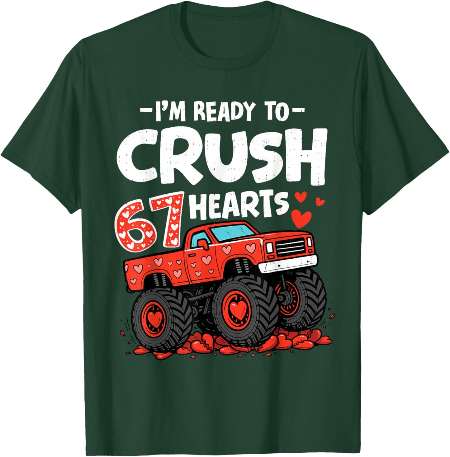 I'm Ready to Crush 67 Hearts Truck Valentines Day Boys Kids T-Shirt - T-Shirt | Forest