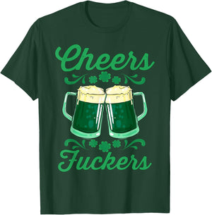 Cheers Fuckers St Patricks Day Drink Up Funny Drinking Beer T-Shirt - T-Shirt | Forest