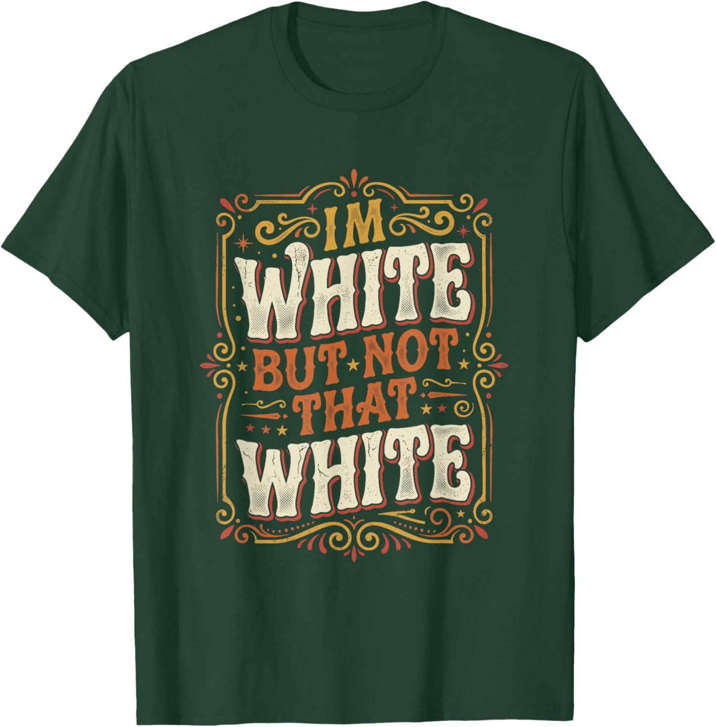 Im White But Not that White Vintage Retro Funny Saying T-Shirt - T-Shirt | Forest
