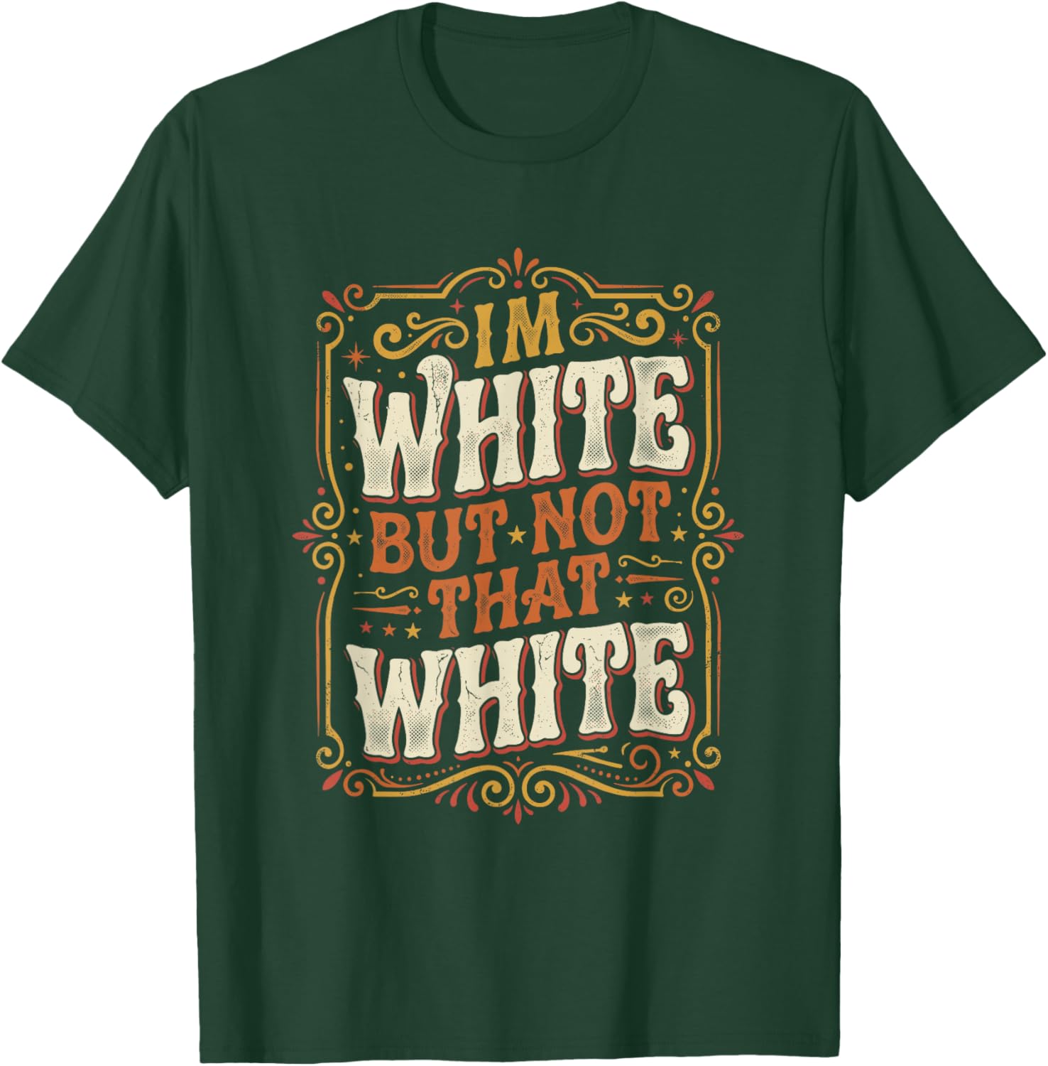 Im White But Not that White Vintage Retro Funny Saying T-Shirt - T-Shirt | Forest