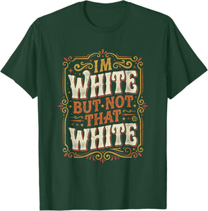 Im White But Not that White Vintage Retro Funny Saying T-Shirt - T-Shirt | Forest