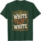 Im White But Not that White Vintage Retro Funny Saying T-Shirt - T-Shirt | Forest